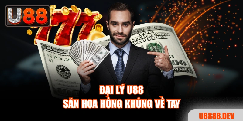 Đại lý Nhà cái U888 săn hoa hồng khủng về tay