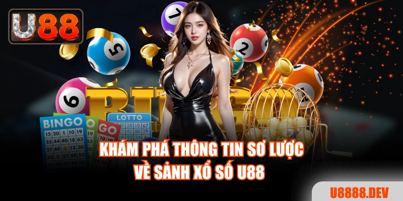 Khám phá thông tin sơ lược về sảnh xổ số Nhà cái U888