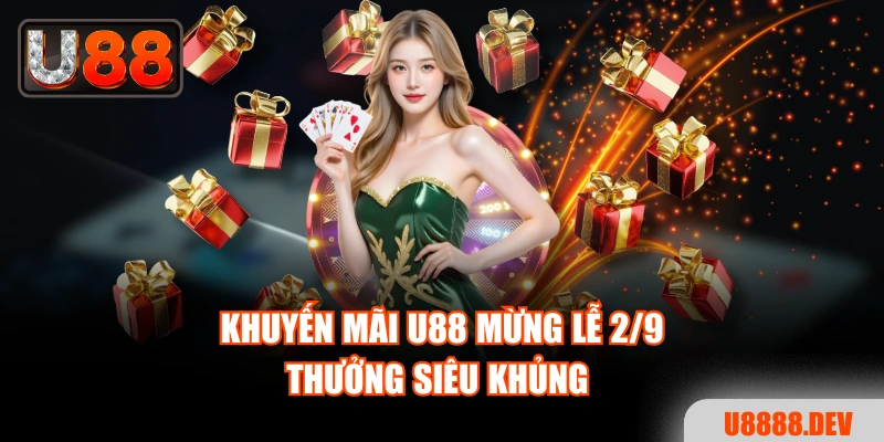 Khuyến mãi Nhà cái U888 mừng lễ 2/9, thưởng siêu khủng
