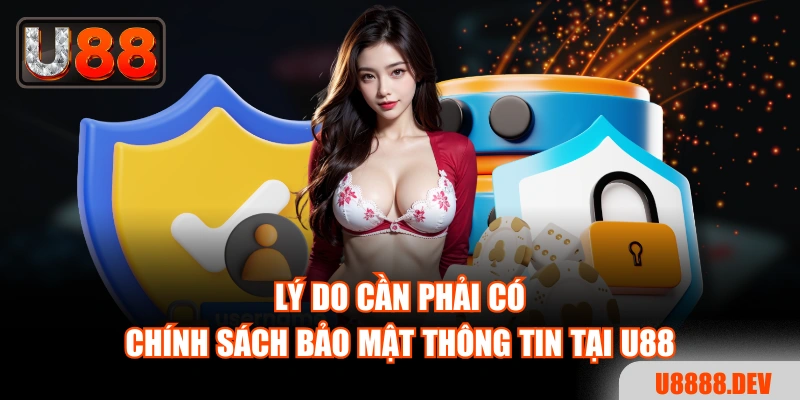 Lý do cần phải có chính sách bảo mật thông tin tại Nhà cái U888