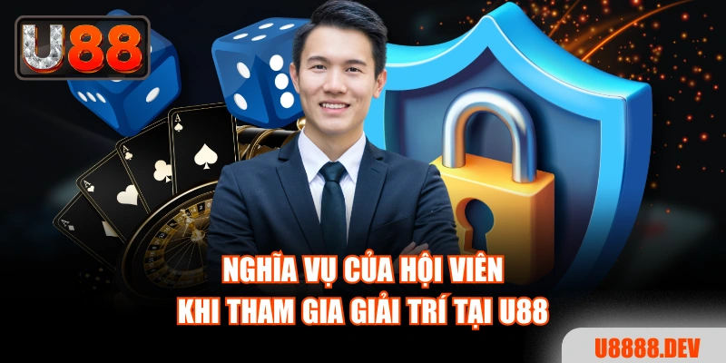 Nghĩa vụ của hội viên khi tham gia giải trí tại Nhà cái U888