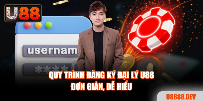 Quy trình đăng ký đại lý Nhà cái U888 đơn giản, dễ hiểu