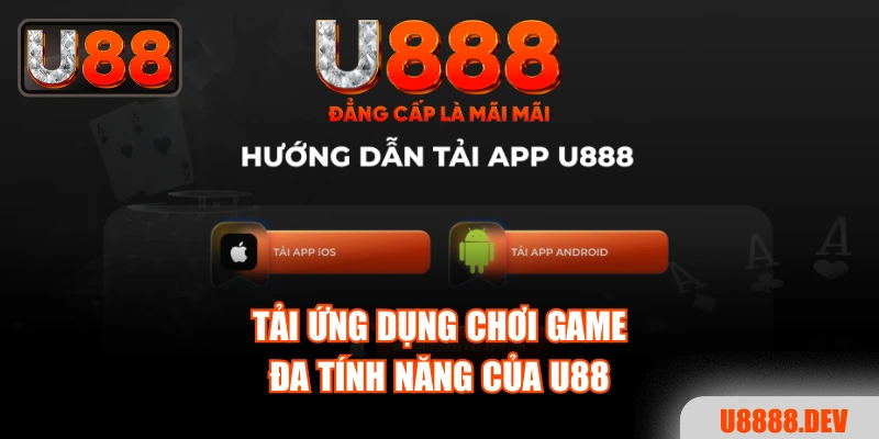 Tải ứng dụng chơi game đa tính năng của Nhà cái U888