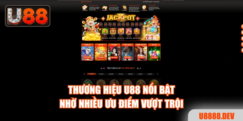 Thương hiệu Nhà cái U888 nổi bật nhờ nhiều ưu điểm vượt trội